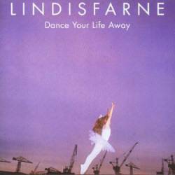 Lindisfarne : Dance Your Life Away